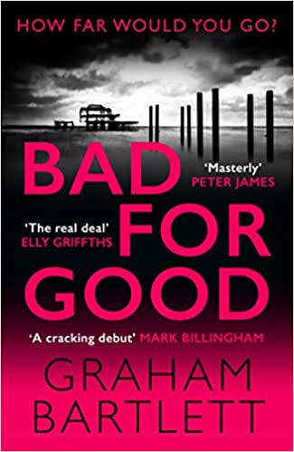 #BlogTour #Review of #BadForGood by #GrahamBartlett @gbpoliceadvisor  @RichardsonHelen published by @AllisonandBusby 23.06.2022